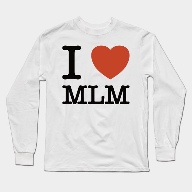 I Heart MLM Long Sleeve T-Shirt by sexpositive.memes